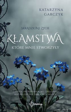 Kłamstwa, które mnie stworzyły - Katarzyna Garczyk
