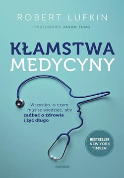 Kłamstwa medycyny. Wszystko, o czym musisz... - Robert Lufkin, Fung Jason