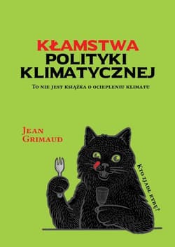 Kłamstwa polityki klimatycznej - Jean Grimaud