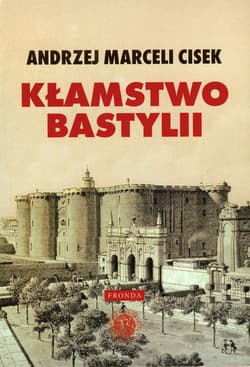 Kłamstwo Bastylii - Andrzej Marceli  Cisek