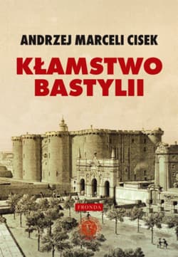 Kłamstwo Bastylii - ebook - Andrzej Marceli  Cisek