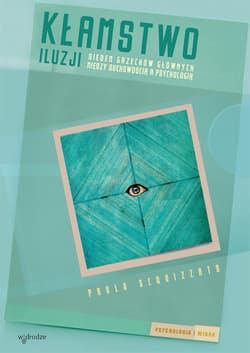 Kłamstwo iluzji Siedem grzechów głównych. Między duchowością a psychologią