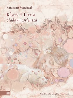 Klara i Luna. Śladami Orfeusza - Katarzyna Marciniak