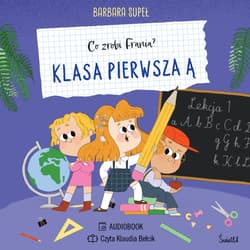 Klasa pierwsza Ą. Co zrobi Frania? - audiobook - Barbara Supeł