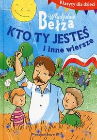 Klasycy dla dzieci Kto ty jesteś i inne wiersze - Bełza Władysław