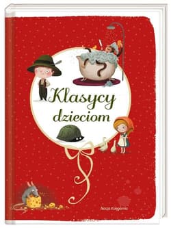 Klasycy dzieciom - Ignacy Krasicki, Adam Mickiewicz, Juliusz Słowacki, Aleksander Fredro, Stanisław Jachowicz