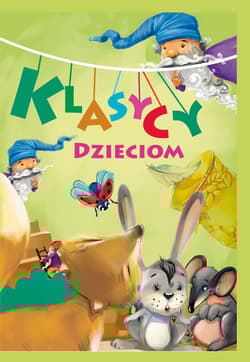Klasycy dzieciom - Konopnicka M., Fredro A., Mickiewicz A., Jachowicz  i inni