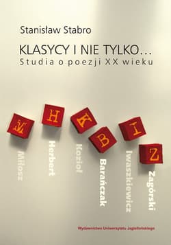 Klasycy i nie tylko Studia o poezji XX wieku - Stanisław Stabro