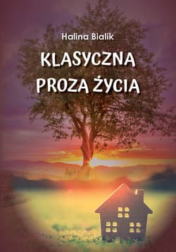 Klasyczna proza życia - Halina Bialik