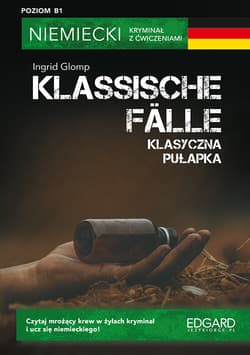 Klasyczna pułapka / Klassische Fälle. Niemiecki kryminał z ćwiczeniami. Poziom B1 - Niebrzydowska Bożena