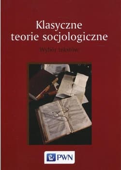 Klasyczne teorie socjologiczne Wybór tekstów - Paweł Śpiewak