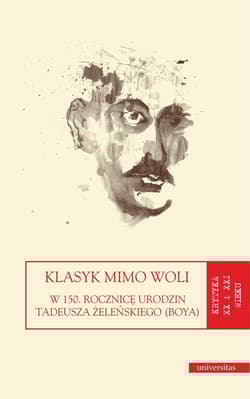 Klasyk mimo woli. W 150. rocznicę urodzin Tadeusza Żeleńskiego (Boya) - Sylwia Panek