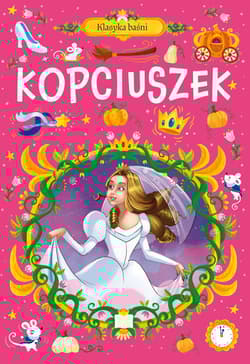 Klasyka baśni. Kopciuszek - Opracowanie Zbiorowe