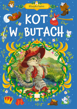 Klasyka baśni. Kot w butach - Opracowanie Zbiorowe