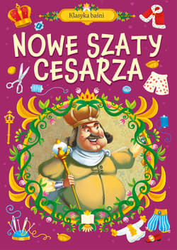 Klasyka baśni. Nowe szaty cesarza - Opracowanie Zbiorowe
