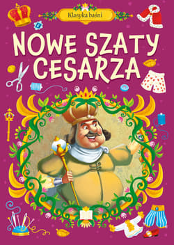 Klasyka baśni. Nowe szaty cesarza - Opracowanie Zbiorowe