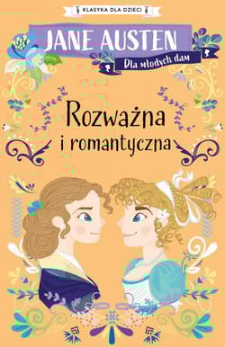 Klasyka dla dzieci Rozważna i romantyczna - Jane Austen