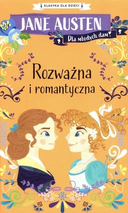 Klasyka dla dzieci Rozważna i romantyczna - Jane Austen