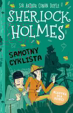Klasyka dla dzieci Sherlock Holmes Tom 23 Samotny cyklista - Arthur Conan Doyle