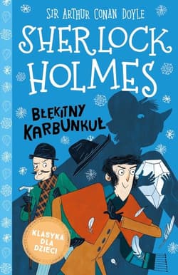 Klasyka dla dzieci Sherlock Holmes Tom 3 Błękitny karbunkuł - Arthur Conan Doyle