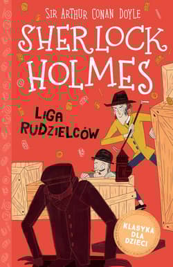 Klasyka dla dzieci Sherlock Holmes Tom 5 Liga rudzielców - Arthur Conan Doyle
