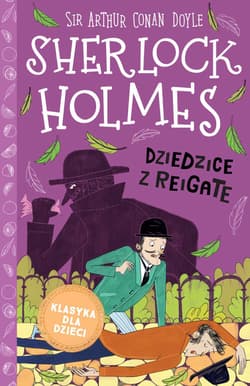 Klasyka dla dzieci Sherlock Holmes Tom 6 Dziedzice z Reigate - Arthur Conan Doyle