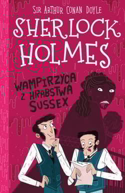 Klasyka dla dzieci Sherlock Holmes Tom 8 Wampirzyca z hrabstwa Sussex - Arthur Conan Doyle