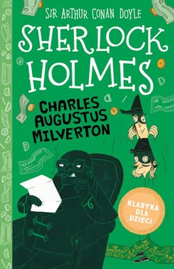 Klasyka dla dzieci Tom 15 Charles Augustus Milverton - Arthur Conan Doyle