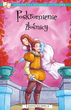 Klasyka dla dzieci Tom 8 Poskromienie złośnicy - Szekspir William