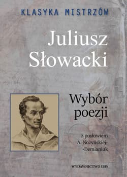 Klasyka mistrzów Juliusz Słowacki Wybór poezji - Juliusz Słowacki