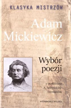 Klasyka mistrzów Wybór poezji Adam Mickiewicz - Adam Mickiewicz