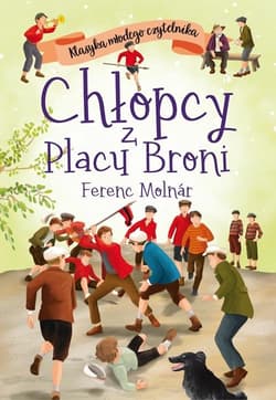 Klasyka młodego czytelnika. Chłopcy z Placu Broni - Ferenc Molnár