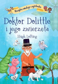 Klasyka młodego czytelnika. Doktor Dolittle i jego zwierzęta - Hugh Lofting
