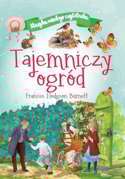 Klasyka młodego czytelnika. Tajemniczy ogród - Frances  Hodgson Burnett