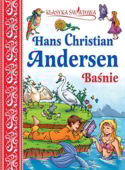 Klasyka światowa Hans Christian Andersen Baśnie - Hans Christian Andersen