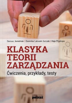 Klasyka teorii zarządzania Ćwiczenia, przykłady, testy
