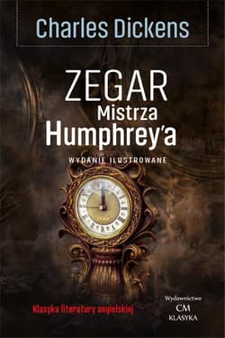 Klasyka. Zegar Mistrza Humphrey'a - Charles Dickens