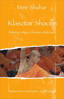 Klasztor Shaolin Historia, religia i chińskie sztuki walki - Meir Shahar