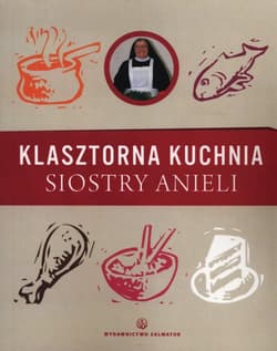Klasztorna kuchnia siostry Anieli - Aniela Garecka