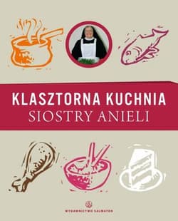 Klasztorna kuchnia siostry Anieli - Aniela Garecka