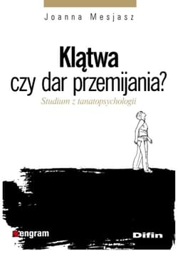 Klątwa czy dar przemijania Studium z tanatopsychologii