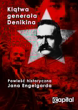 Klątwa Generała Denikina Kto uratował władzę sowiecką przed zagładą?