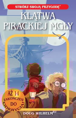 Klątwa Pirackiej Mgły. Stwórz swoją przygodę tom 5 - Doug Wilhelm