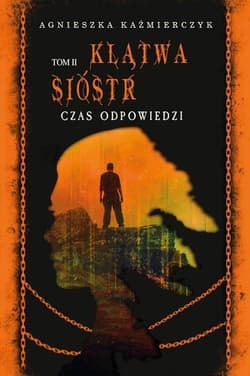Klątwa sióstr Czas odpowiedzi Tom 2 - Agnieszka Kaźmierczyk