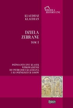 Klaudiusz Klaudian. Dzieła zebrane T.1 - red. Bartosz J. Kołoczek, Tomasz Babnis