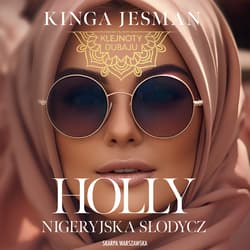 Klejnoty Dubaju. Holly. Nigeryjska słodycz - audiobook - Kinga Jesman