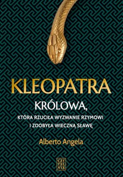 Kleopatra Królowa, która rzuciła wyzwanie Rzymowi i zdobyła wieczną sławę - Alberto Angela