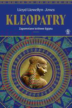Kleopatry. Zapomniane królowe Egiptu - Lloyd Llewellyn-Jones