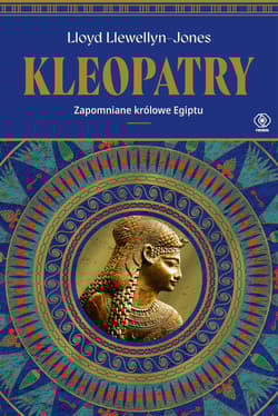 Kleopatry. Zapomniane królowe Egiptu - Lloyd Llewellyn-Jones