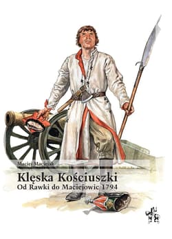 Klęska Kościuszki. Od Rawki do Maciejowic 1794 - Maciej Maciejak